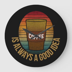 KOFFIE IS ALTJD EEN GOED IDEE GROTE KLOK
