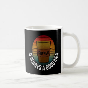 KOFFIE IS ALTJD EEN GOED IDEE KOFFIEMOK