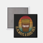 KOFFIE IS ALTJD EEN GOED IDEE MAGNEET (Voorkant / Achterkant)
