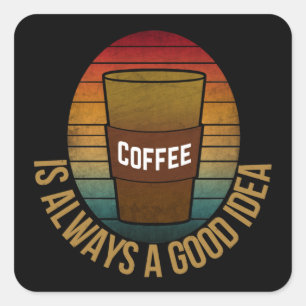 KOFFIE IS ALTJD EEN GOED IDEE VIERKANTE STICKER