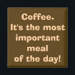 Koffie is de belangrijkste maaltijdmagneet magneet<br><div class="desc">10 van de 10 koffieverslaafden zijn het eens met deze magneet. Het ontwerp heeft een koffiebruine achtergrond en romig schrift met de tekst "Koffie. Het is de belangrijkste maaltijd van de dag!" Hé,  ik verzin dit niet. Het is wetenschap!</div>