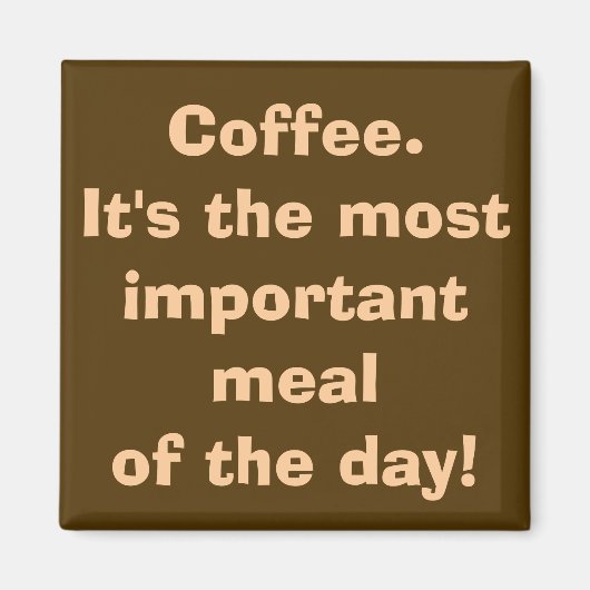 Koffie is de belangrijkste maaltijdmagneet magneet (Voorkant)