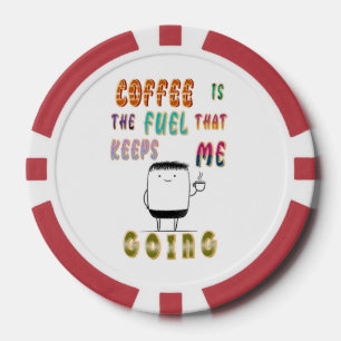 Koffie is de brandstof die me op de been houdt poker chips
