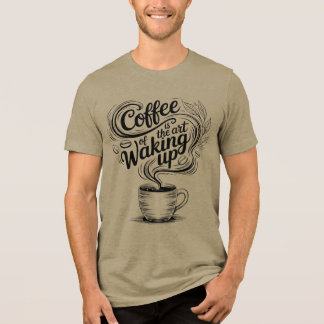 Koffie is de kunst van wakker worden Tri-Blend shirt