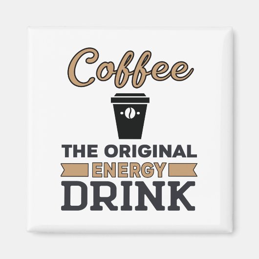Koffie is de oorspronkelijke energie-Drink Magneet (Voorkant)