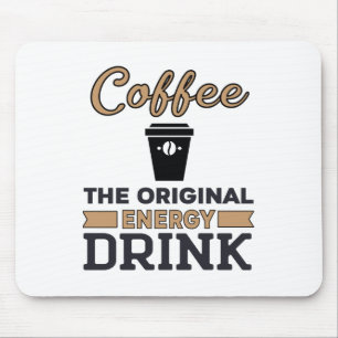 Koffie is de oorspronkelijke energie-Drink Muismat