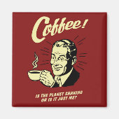 Koffie is de Planet Shaking Square magneet (Voorkant)