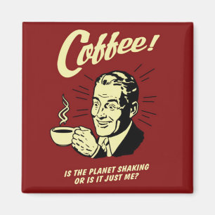 Koffie is de Planet Shaking Square magneet
