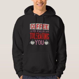 Koffie is de reden waarom ik je koffie vergeef hoodie