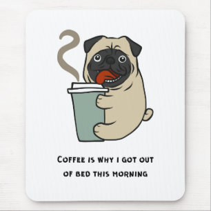 Koffie is de reden waarom ik uit bed ben muismat