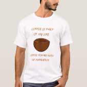 KOFFIE IS EEN DEEL VAN MIJN LEVEN T-SHIRT (Voorkant)