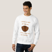 KOFFIE IS EEN DEEL VAN MIJN LEVEN TRUI (Voorkant volledig)