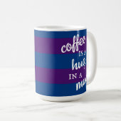 Koffie is een Hug in een Mok gestripte Mok (Voorkant rechts)