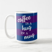 Koffie is een Hug in een Mok gestripte Mok (Links)