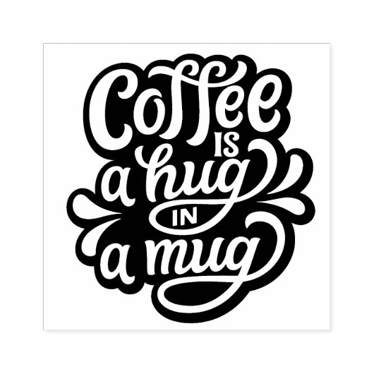 Koffie is een Hug in een Mok Rubberstempel (Afrduk)