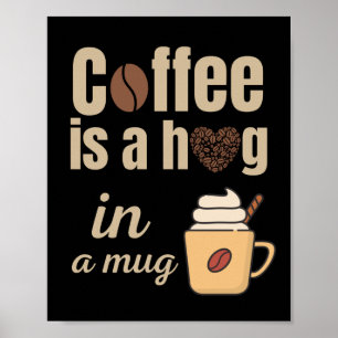 Koffie is een knuffel in een mok voor koffieliefhe poster