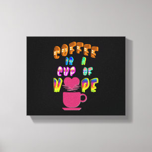 Koffie is een kopje hoop canvas afdruk