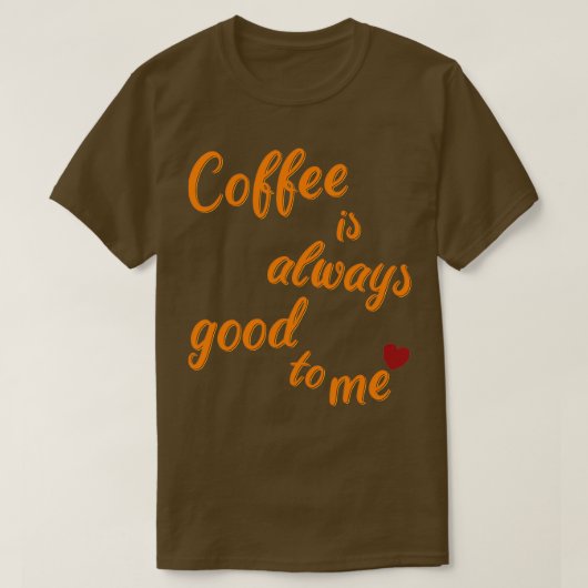 Koffie is er altijd voor mij 1 t-shirt (Design voorkant)