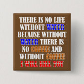 Koffie is het leven grappige Button badge Pin (Voorkant)