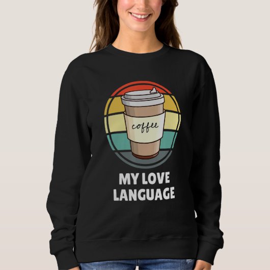 Koffie is het Shirt van mijn liefdestaal U2013 Fun (Voorkant)