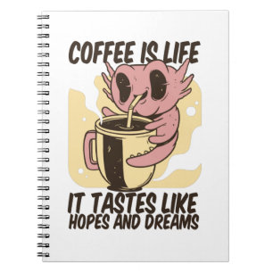 KOFFIE IS LEVEN, HET GAAT OM HOPEN EN DREAMS NOTITIEBOEK