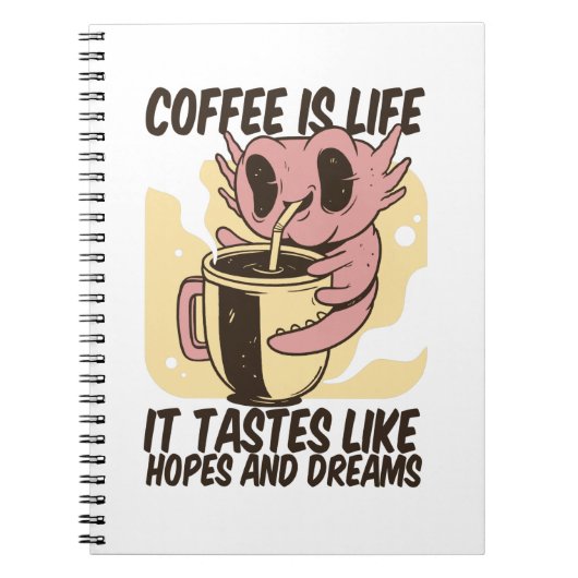 KOFFIE IS LEVEN, HET GAAT OM HOPEN EN DREAMS NOTITIEBOEK (Voorkant)