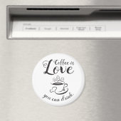 Koffie is liefde Je Drink Magnet-Elegante III Magneet (Insitu (Vaatwasser))