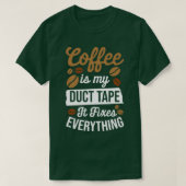 Koffie is mijn afdruk-tape die alles oplost t-shirt (Design voorkant)