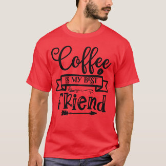 Koffie is mijn beste vriend Koffie minnaar Koffie  T-shirt