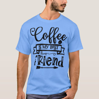 Koffie is mijn beste vriend t-shirt