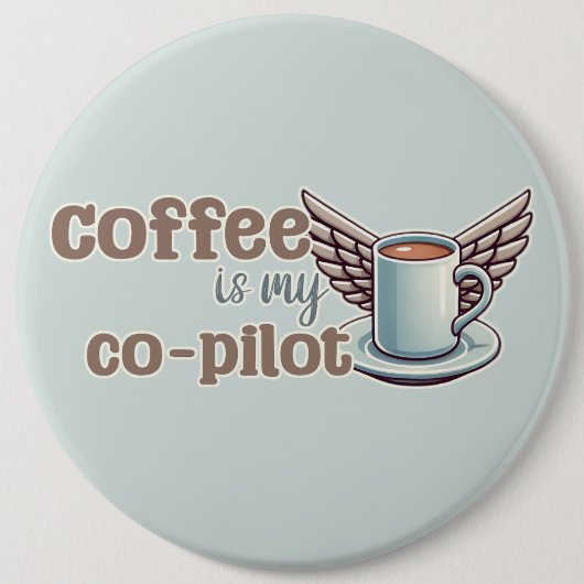 Koffie is mijn co-piloot ronde button 6,0 cm (Voorkant)