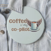 Koffie is mijn co-piloot ronde button 6,0 cm (In situ)
