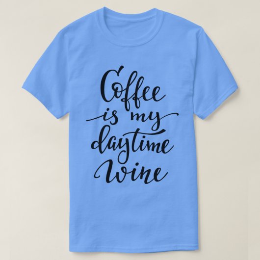 Koffie is mijn dagwijn t-shirt (Design voorkant)