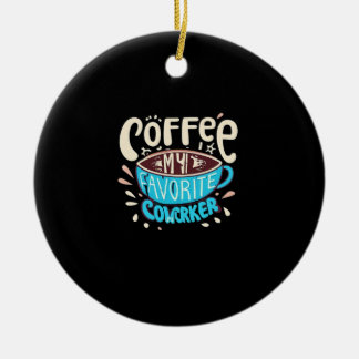 Koffie is mijn favoriete collega keramisch ornament