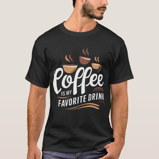 Koffie is mijn favoriete drink | zwart T-shirt (Voorkant)