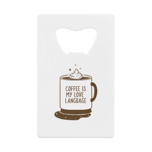Koffie is mijn liefdestaal creditkaart flessenopener (Voorkant)