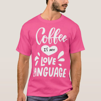 Koffie is mijn liefdestaal t-shirt