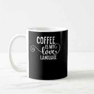 Koffie is mijn liefdestaal T-shirt Caffeine Addict Koffiemok