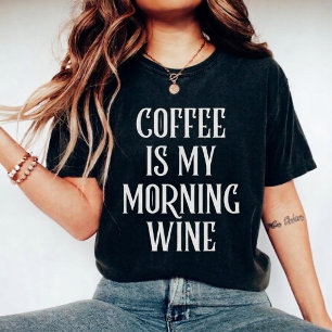 Koffie Is Mijn Ochtendwijn Grappige Spreuk T-shirt