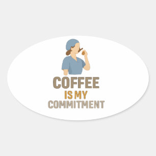 Koffie Is Mijn Toewijding – Grappige Verpleegster  Ovale Sticker