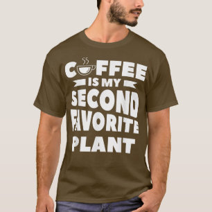 Koffie is mijn tweede favoriete Plant cafeïne T-shirt