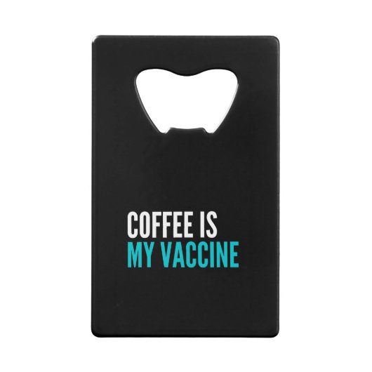 Koffie is mijn vaccin creditkaart flessenopener (Voorkant)