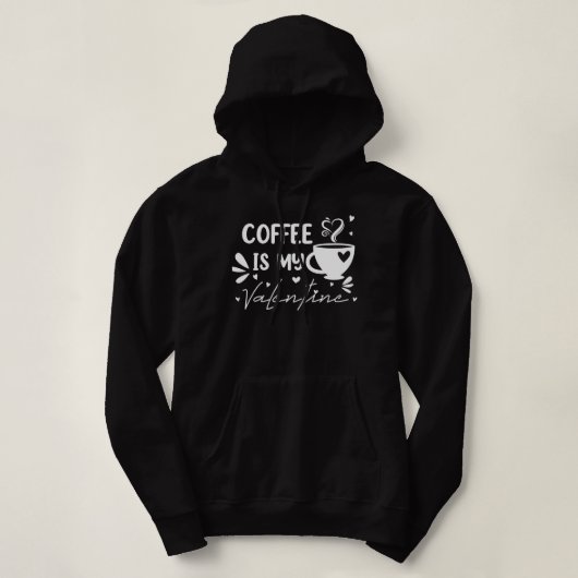 KOFFIE IS MIJN VALENTIJN2 HOODIE (Design voorkant)
