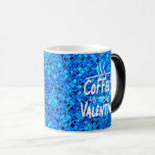 Koffie is mijn Valentijn-60691 Magische Mok (Voorkant rechts)