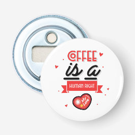 Koffie is mijn Valentijn Button Flesopener