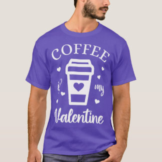 Koffie is mijn Valentijn Cafeïne Lover V T-shirt