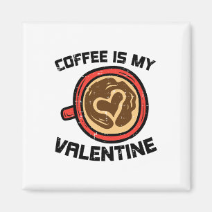 Koffie is mijn Valentijn Funny Love Cafeïne Mannen Magneet
