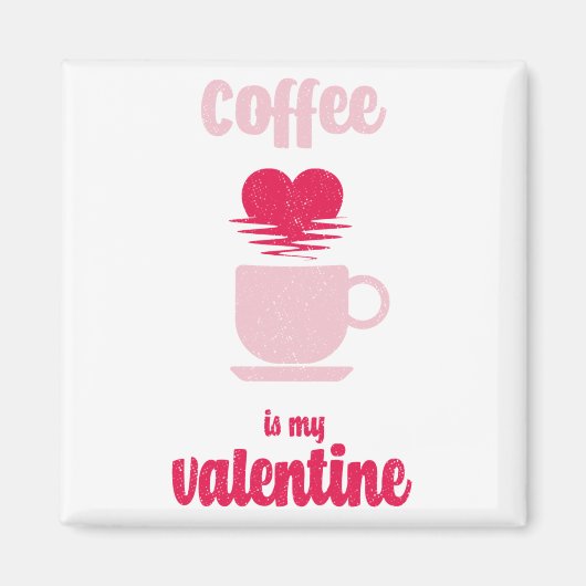 Koffie is mijn Valentijn | Funny valentijn gift Magneet (Voorkant)