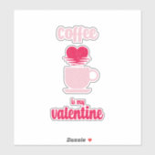 Koffie is mijn Valentijn | Funny valentijn gift Sticker (Vel)