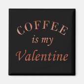Koffie is mijn valentijn grappig magneet (Voorkant)